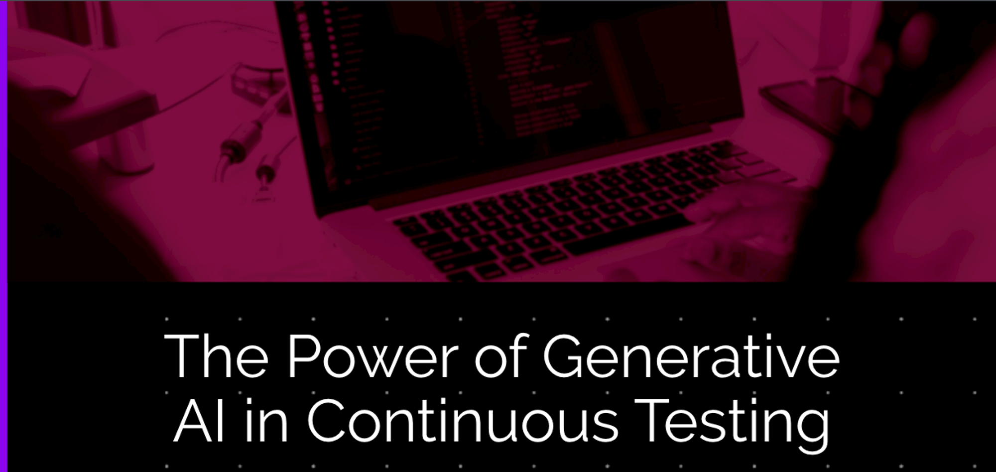 The Power of Generative AI in Continuous Testing